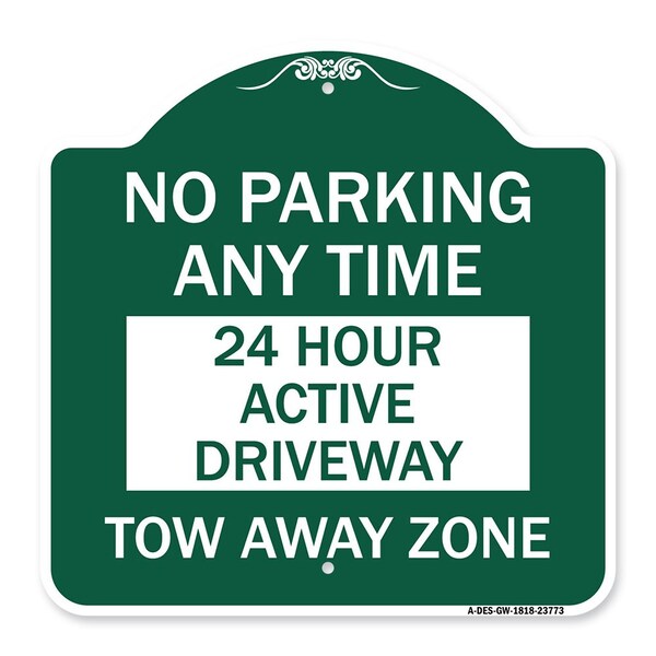 Signmission No Parking Anytime 24 Hour Active Driveway Tow Away Zone, Green & White Architectural, GW-1818-23773 A-DES-GW-1818-23773 - main